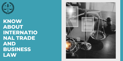 Important Things You Should Know About International Trade and Business Law