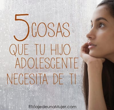 5 COSAS QUE TU HIJO ADOLESCENTE NECESITA DE TI