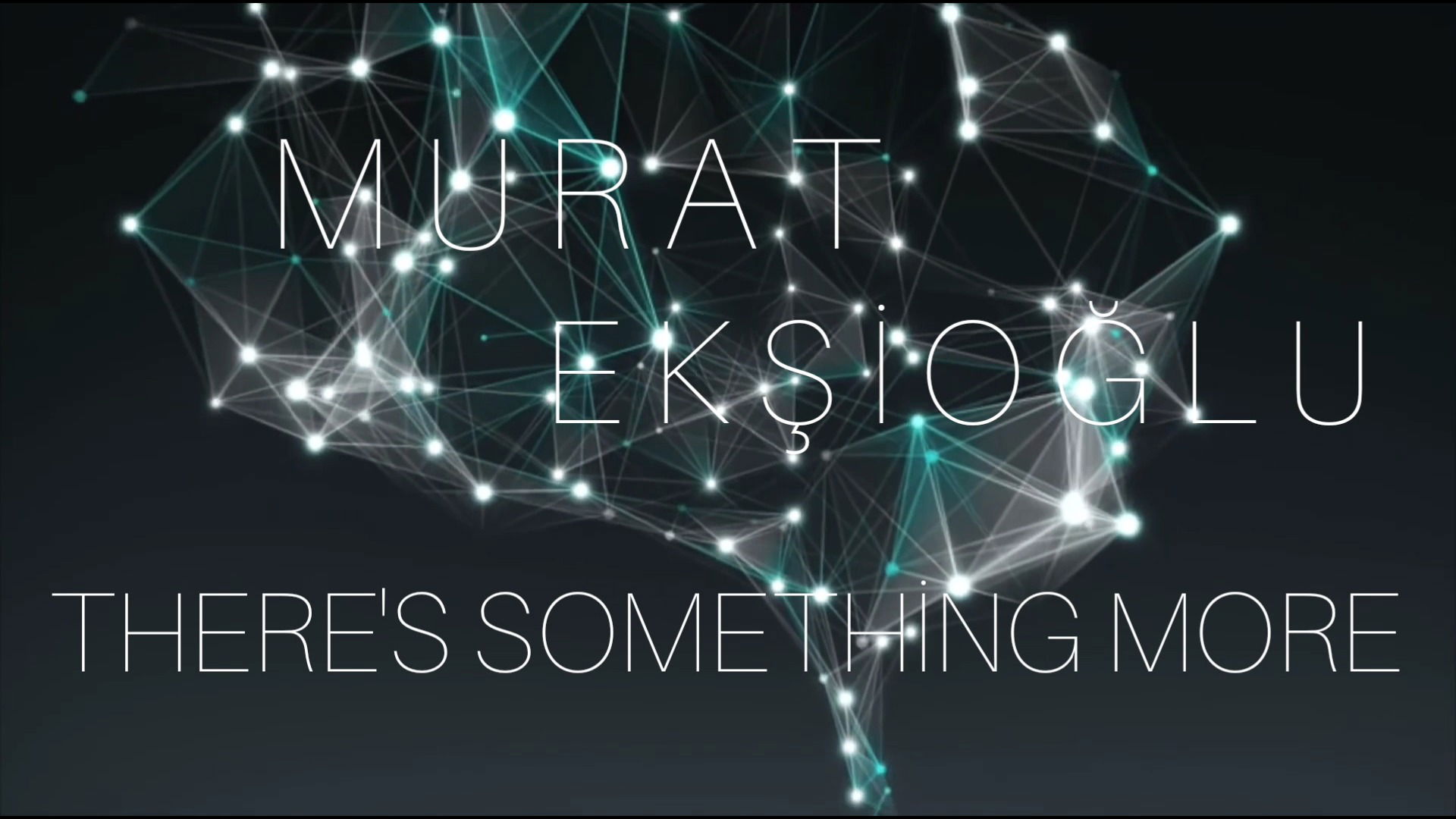 Murat Ekşioğlu'nun "There's Something More" adlı yeni Single'ı yayınlandı!