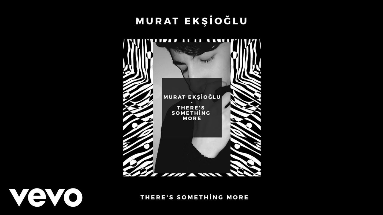 Murat Ekşioğlu - There's Something More (Official Audio)