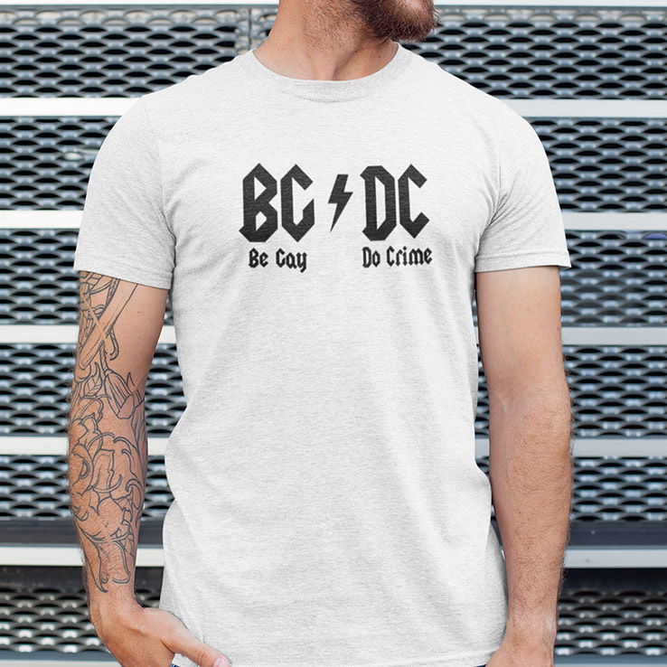 BG DC Be Gay Do Crime Shirt AC/DC Meme