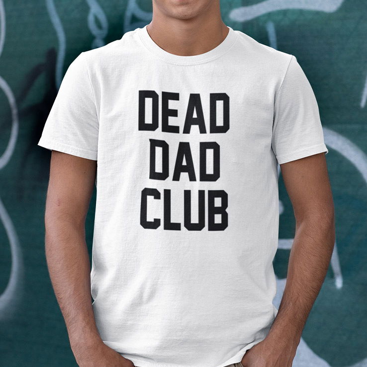 Dead Dad Club Shirt