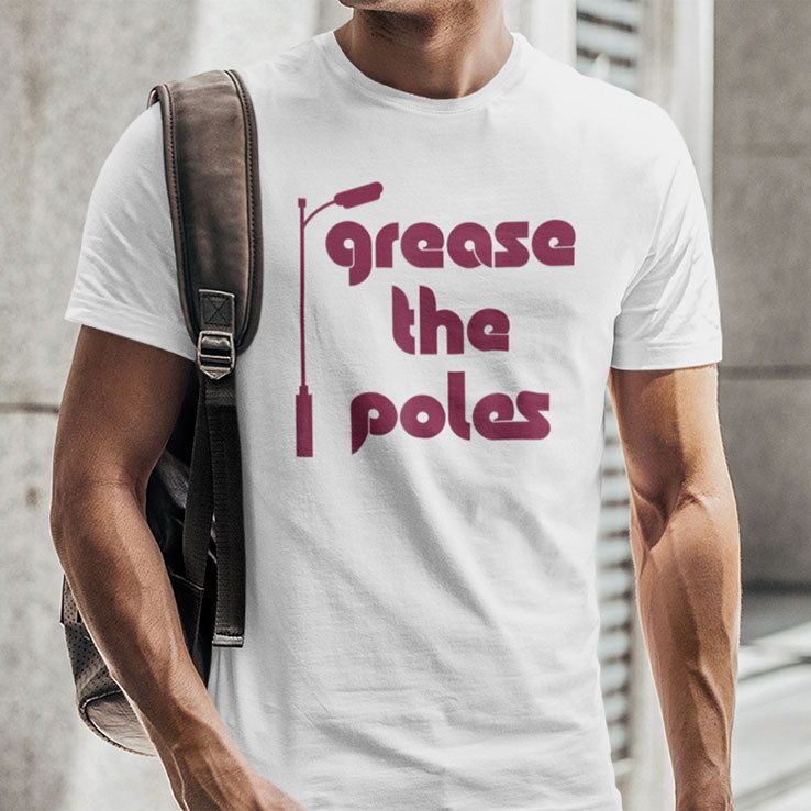 Grease The Poles Philadelphia Shirt