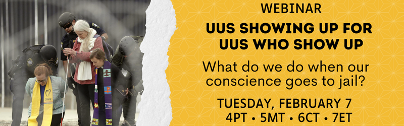 What Do We Do When Our Conscience Goes to Jail?: UUs Showing Up for UUs Who Show Up