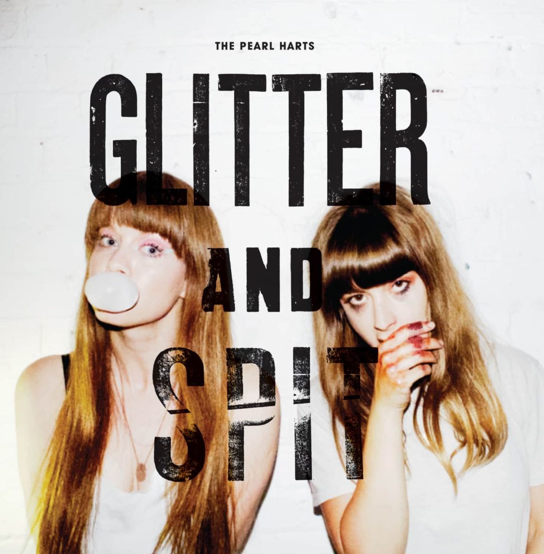 The Pearl Harts - Glitter and Spit - Double Bang Records - Production & Recording Engineer - LISTEN►