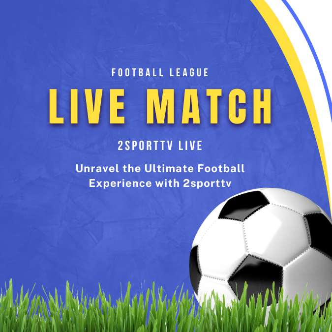 Unlock the Ultimate Football Experience with 2sporttv