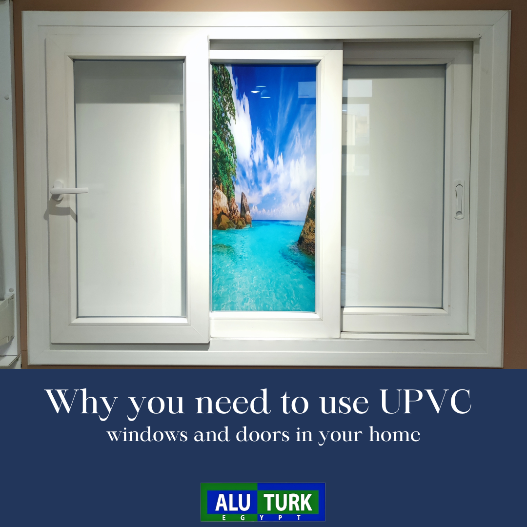 Why you need to use UPVC windows and doors in your home