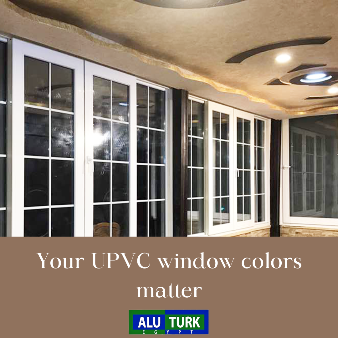 Your UPVC window colors matter