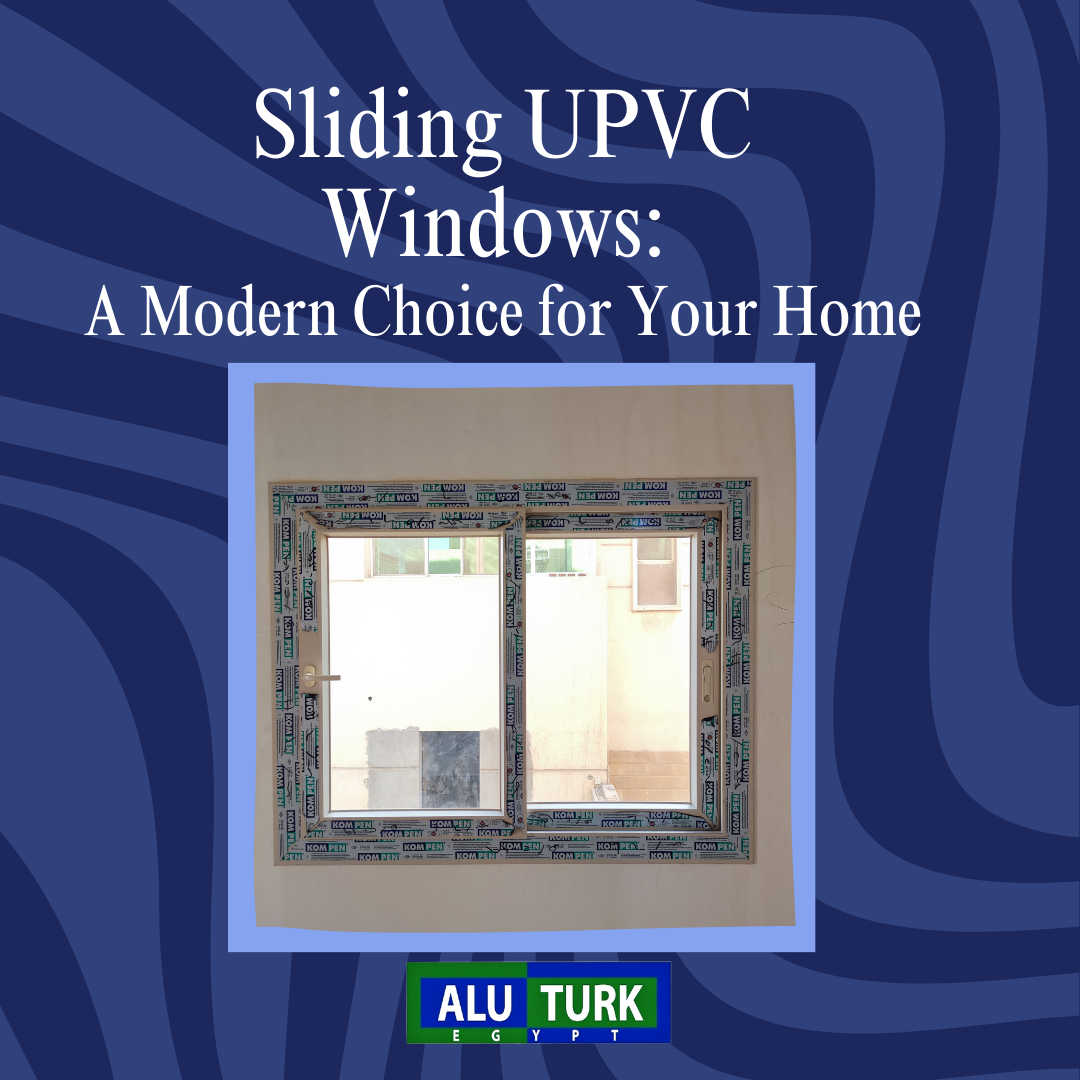 Sliding UPVC Windows: A Modern Choice for Your Home