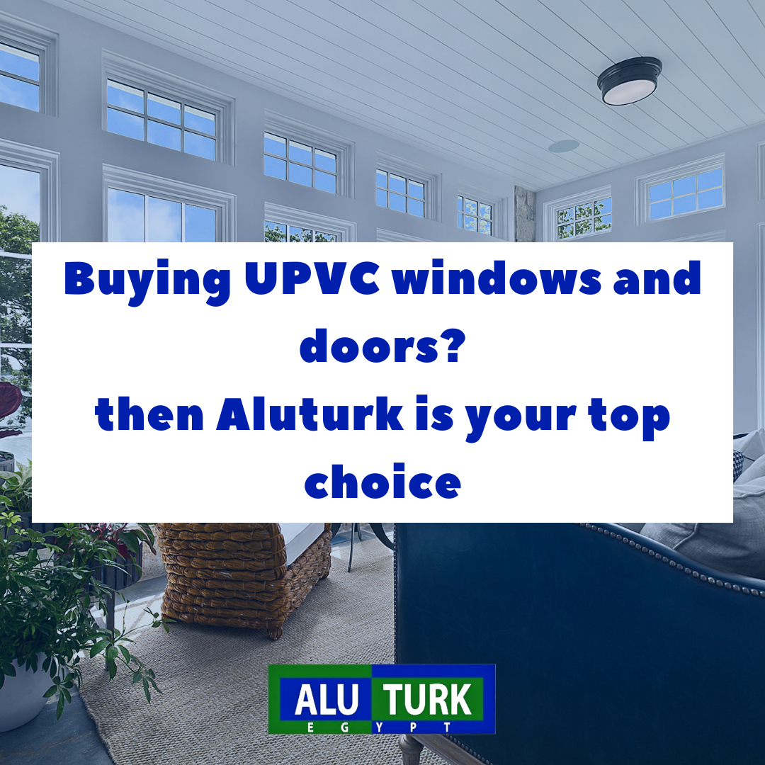 Buying UPVC windows and doors? then Aluturk is your top choice