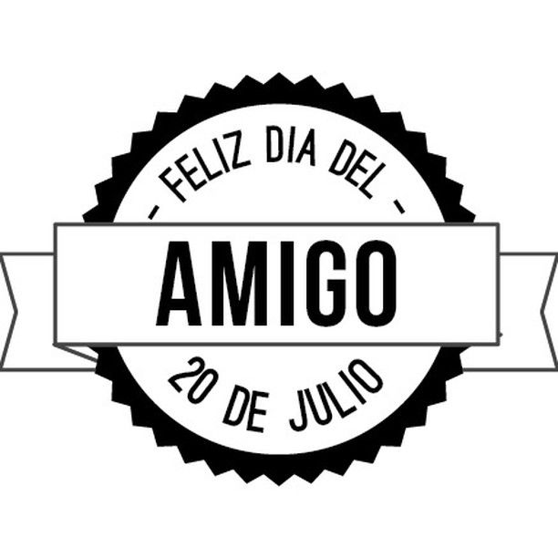 20 de Julio: ¡¡Muy Feliz Dia del Amigo!!