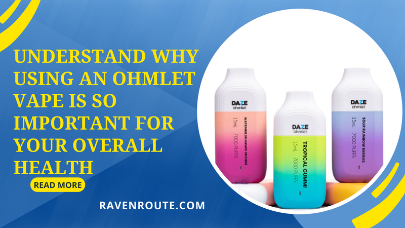 Understand why using an Ohmlet vape is so important for your overall health