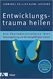 Laurence Heller: Entwicklungstrauma heilen