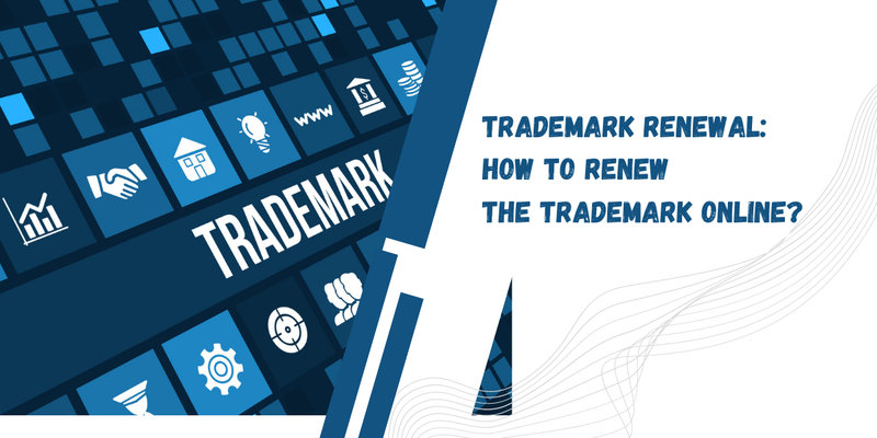 Trademark Renewal: How to renew the Trademark online?