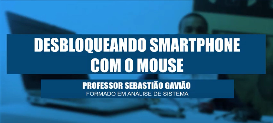 Desbloqueando Smartphone com mouse