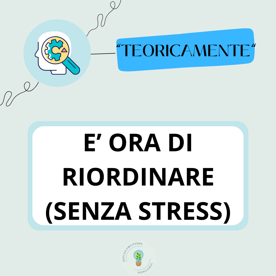 E’ ORA DI RIORDINARE (SENZA STRESS)