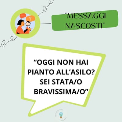 "OGGI NON HAI PIANTO ALL'ASILO? SEI STATO/A BRAVISSIMO/A!"