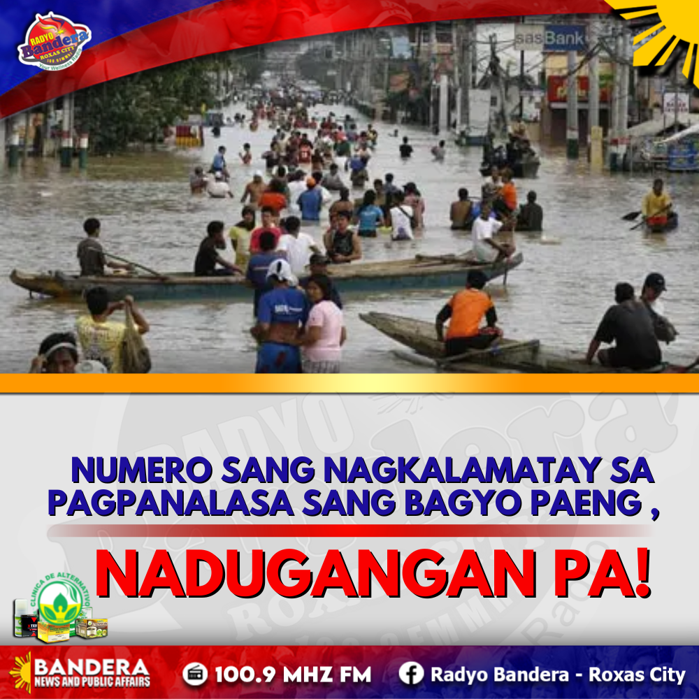 NATIONAL | NUMERO SANG NAGKALAMATAY SA PAGPANALASA SANG BAGYO PAENG , NADUGANGAN PA!