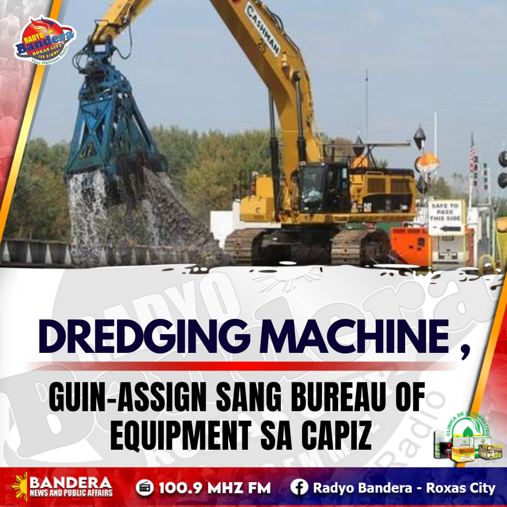 LOKAL | DREDGING MACHINE , GUIN-ASSIGN SANG BUREAU OF EQUIPMENT SA CAPIZ