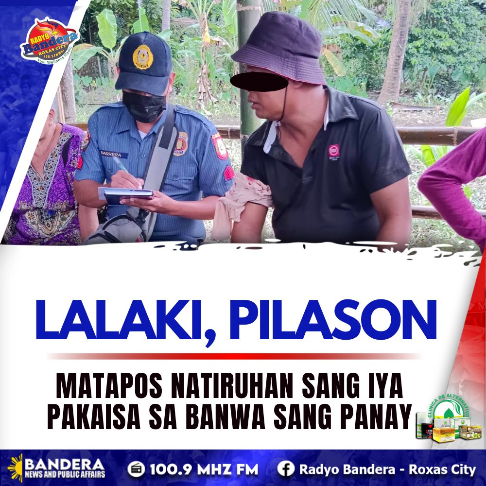 LALAKI, PILASON MATAPOS NATIRUHAN SANG IYA PAKAISA SA BANWA SANG PANAY