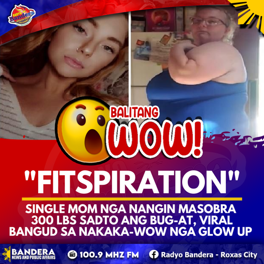 BALITANG WOW | SINGLE MOM NGA NANGIN MASOBRA 300 LBS SADTO ANG BUG-AT, VIRAL BANGUD SA NAKAKA-WOW NGA GLOW UP