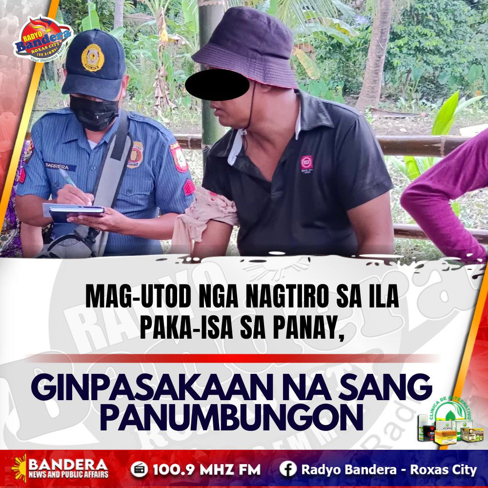 MAG-UTOD NGA NAGTIRO SA ILA PAKA-ISA SA PANAY, GINPASAKAAN NA SANG PANUMBUNGON