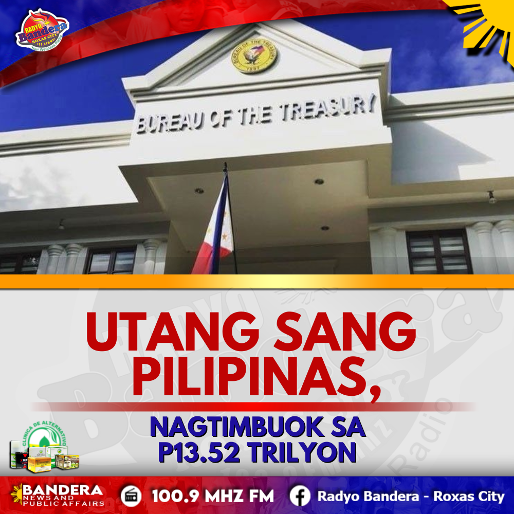 NATIONAL | UTANG SANG PILIPINAS, NAGTIMBUOK SA P13.52 TRILYON