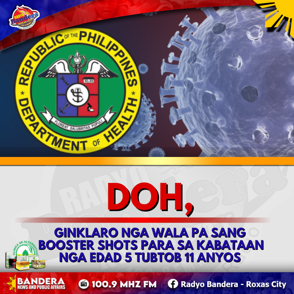 NATIONAL | DOH, GINKLARO NGA WALA PA SANG BOOSTER SHOTS PARA SA KABATAAN NGA EDAD 5 TUBTOB 11 ANYOS