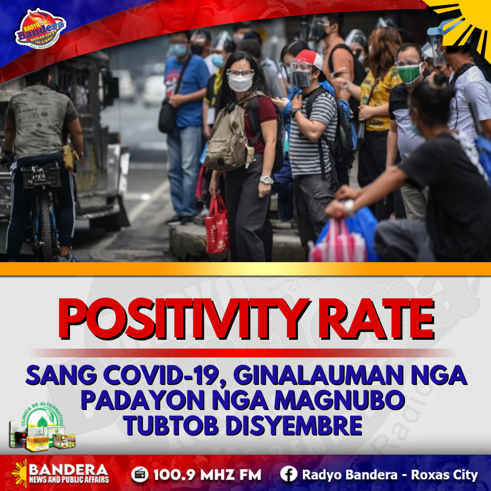 NATIONAL | POSITIVITY RATE SANG COVID-19, GINALAUMAN NGA PADAYON NGA MAGNUBO TUBTOB DISYEMBRE