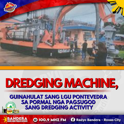 LOKAL | DREDGING MACHINE, GUINAHULAT SANG LGU PONTEVEDRA SA PORMAL NGA PAGSUGOD SANG DREDGING ACTIVITY