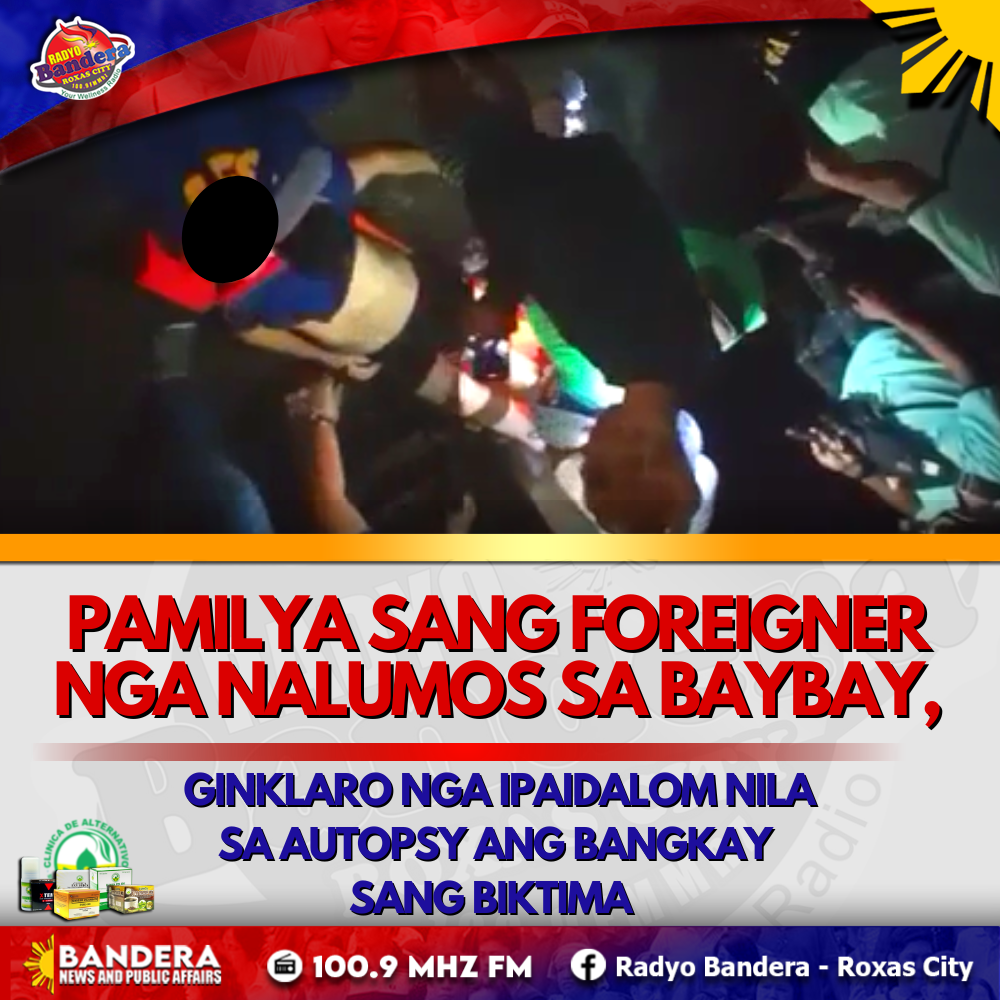 PAMILYA SANG FOREIGNER NGA NALUMOS SA BAYBAY, GINKLARO NGA IPAIDALOM NILA SA AUTOPSY ANG BANGKAY SANG BIKTIMA