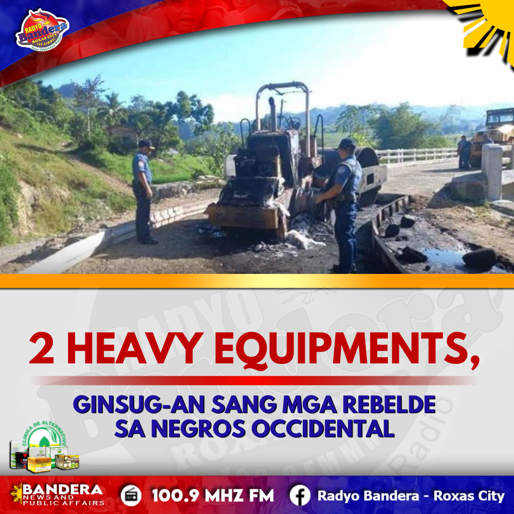 REGIONAL | 2 HEAVY EQUIPMENTS, GINSUG-AN SANG MGA REBELDE SA NEGROS OCCIDENTAL