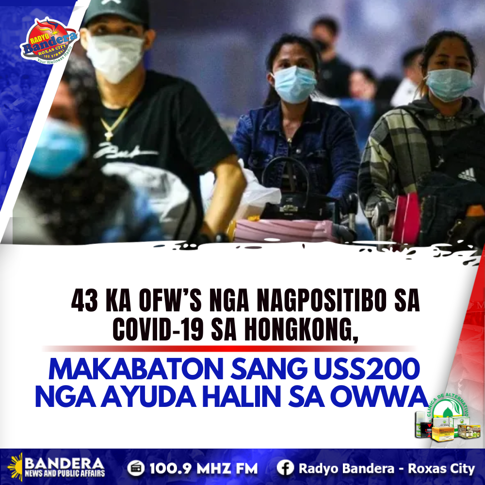 NATIONAL | 43 KA OFW NGA NAGPOSITIBO SA COVID-19 SA HONGKONG, MAKABATON SANG USS200 NGA AYUDA HALIN SA OWWA