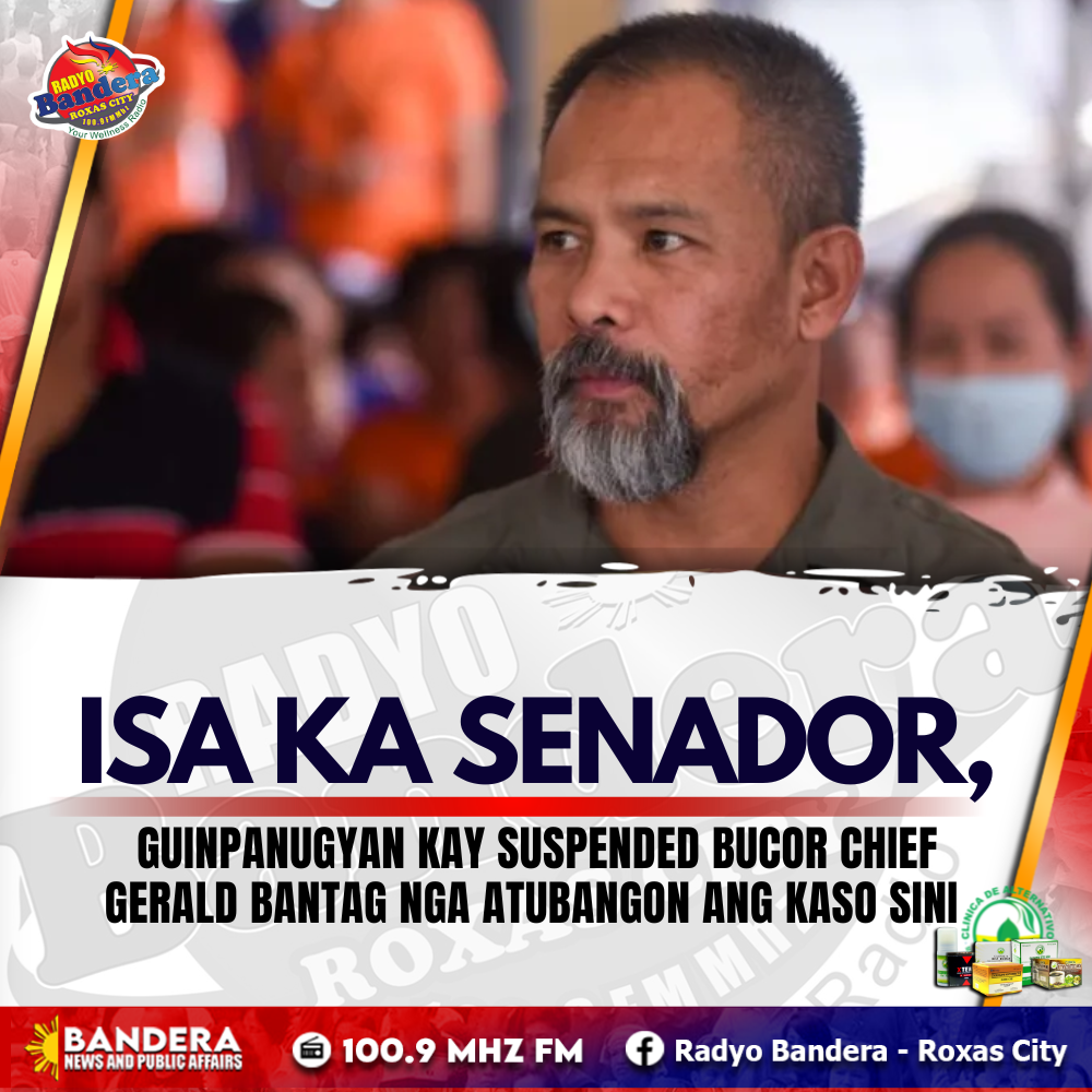 NATIONAL | ISA KA SENADOR,GUINPANUGYAN KAY SUSPENDED BUCOR CHIEF GERALD BANTAG NGA ATUBANGON ANG KASO SINI