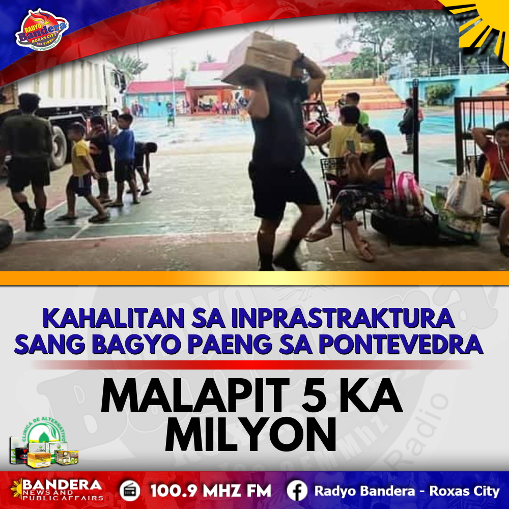 LOKAL | MALAPIT 5 KA MILYON,KAHALITAN SA INPRASTRAKTURA SANG BAGYO PAENG SA PONTEVEDRA