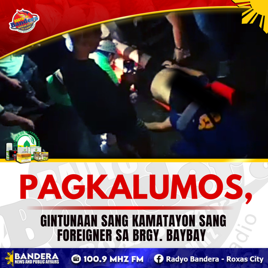 UPDATE | PAGKALUMOS, GINTUNAAN SANG KAMATAYON SANG FOREIGNER SA BRGY. BAYBAY