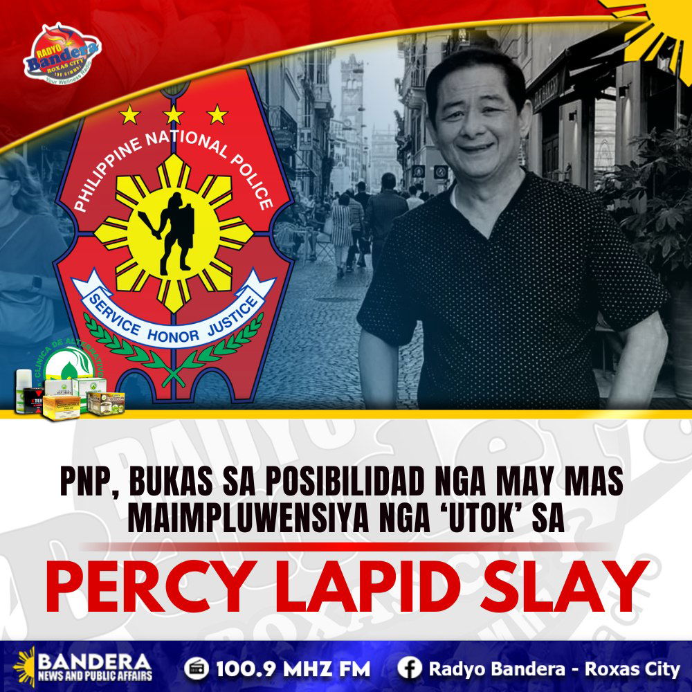 NATIONAL | PNP, BUKAS SA POSIBILIDAD NGA MAY MAS MAIMPLUWENSIYA NGA ‘UTOK’ SA PERCY LAPID SLAY