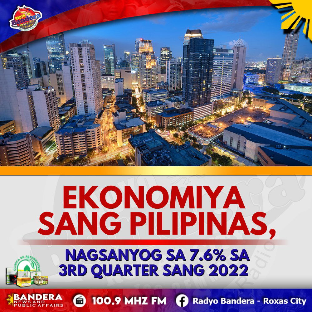 NEGOSYO | EKONOMIYA SANG PILIPINAS, NAGSANYOG SA 7.6% SA 3RD QUARTER SANG 2022