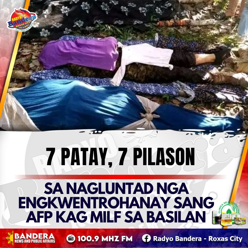 NATIONAL | 7 PATAY, 7 PILASON SA NAGLUNTAD NGA ENGKWENTROHANAY SANG AFP KAG MILF SA BASILAN