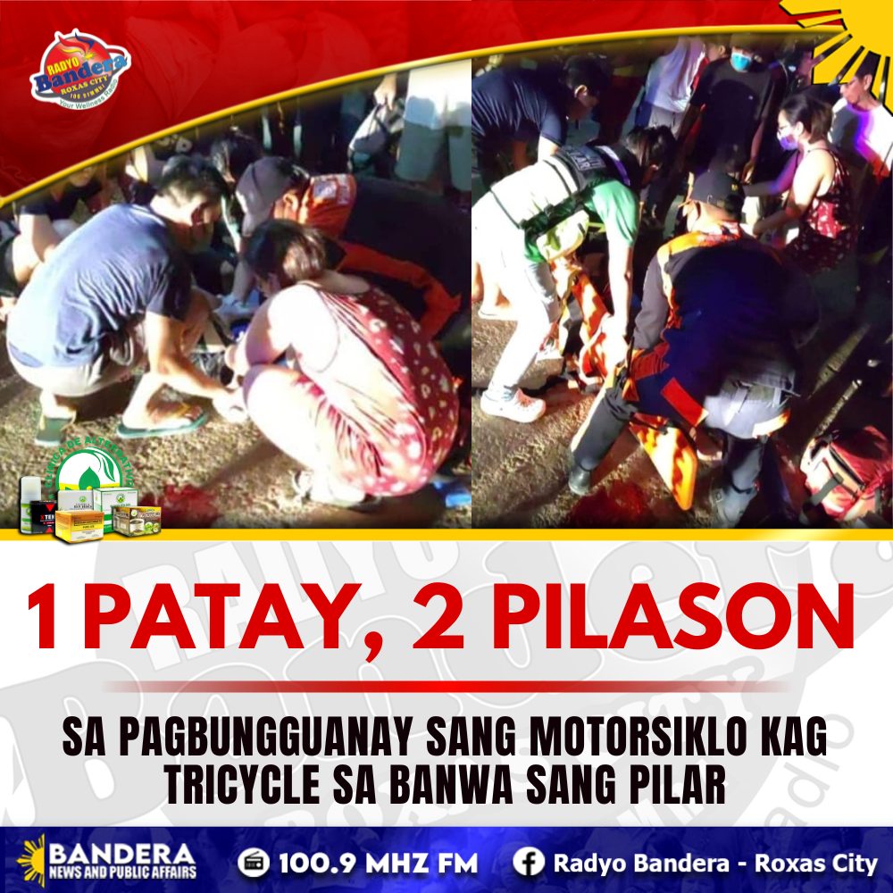 1 PATAY, 2 PILASON SA PAGBUNGGUANAY SANG MOTORSIKLO KAG TRICYCLE SA BANWA SANG PILAR