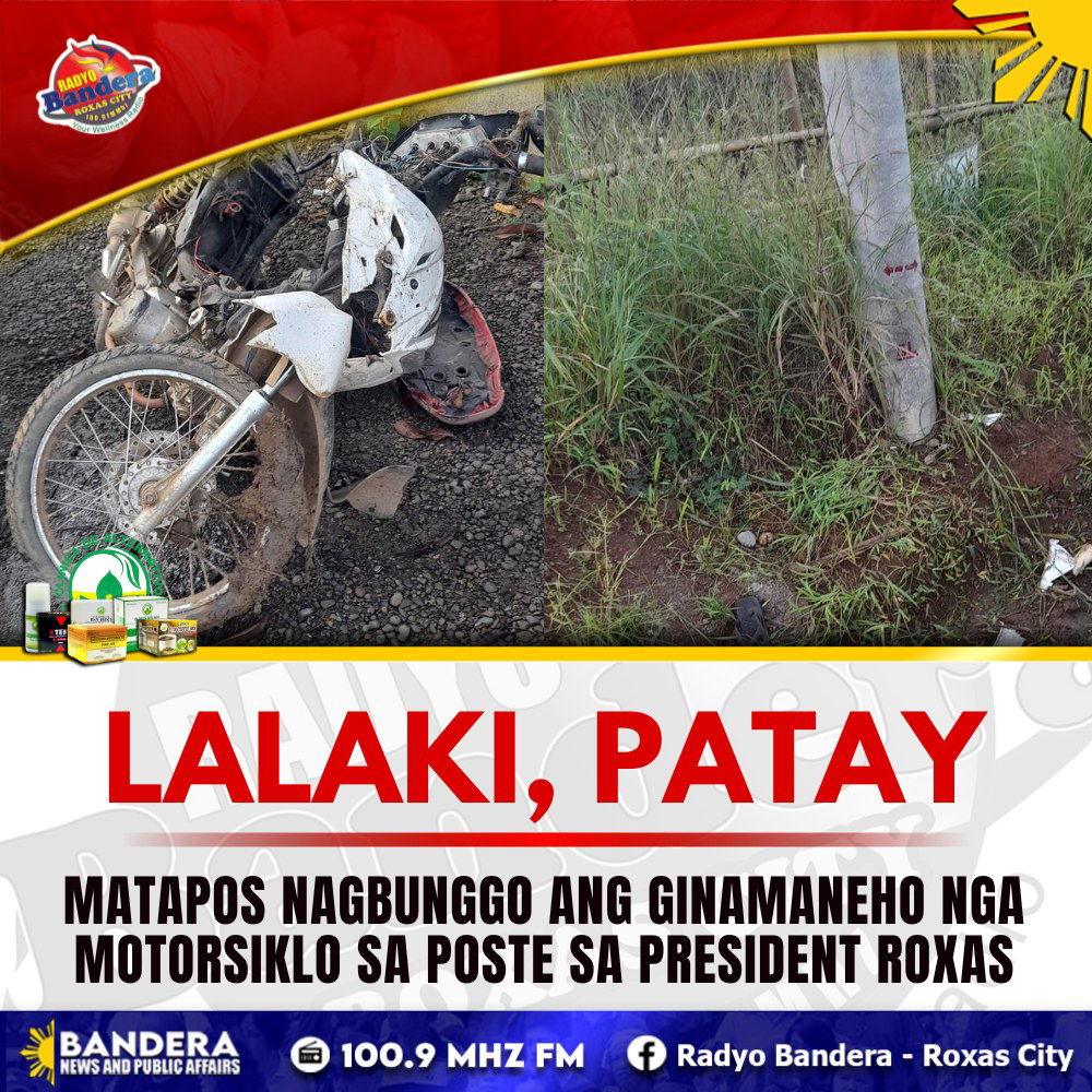 LALAKI, PATAY MATAPOS NAGBUNGGO ANG GINAMANEHO NGA MOTORSIKLO SA POSTE SA PRESIDENT ROXAS