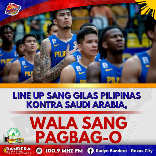 SPORTS | LINE UP SANG GILAS PILAS KONTRA SAUDI ARABIA, WALA SANG PAGBAG-O