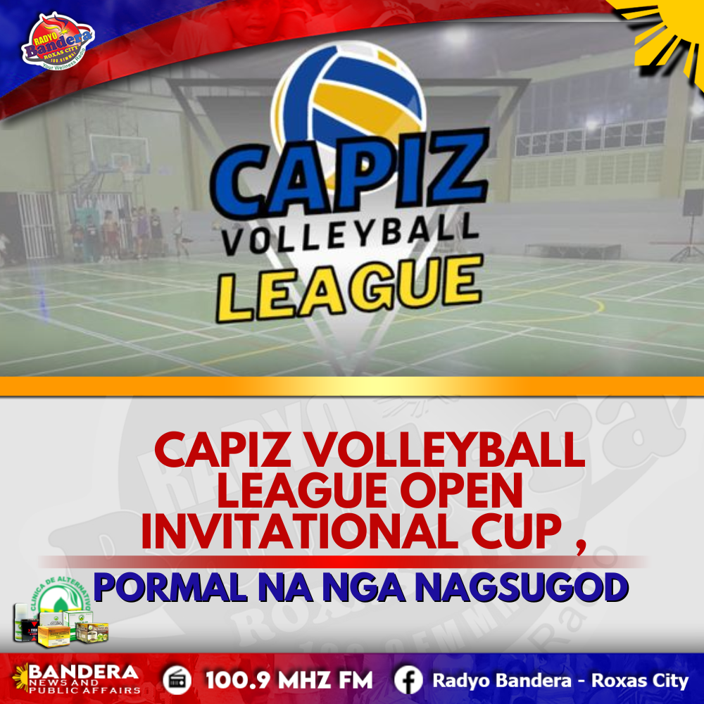 LOKAL | CAPIZ VOLLEYBALL LEAGUE OPEN INVITATIONAL CUP ,PORMAL NA NGA NAGSUGOD