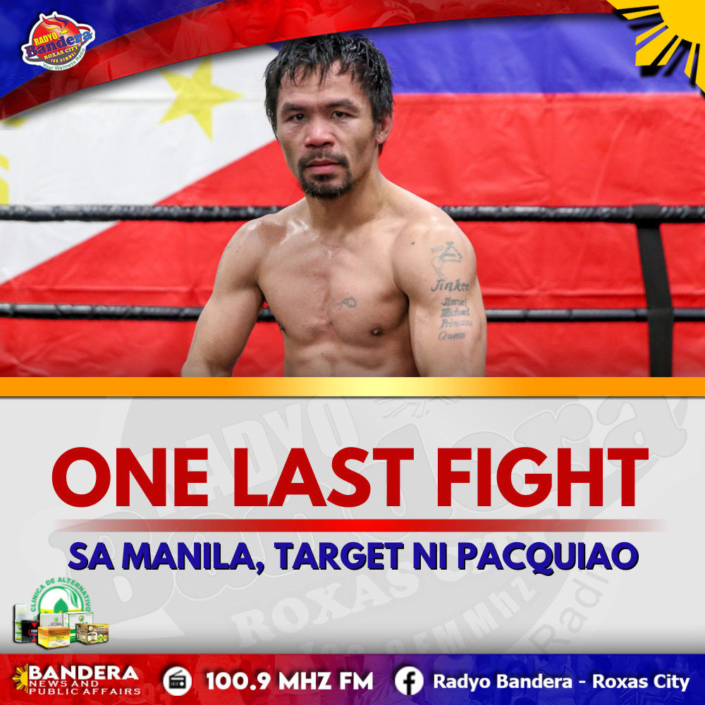 SPORTS | ONE LAST FIGHT SA MANILA, TARGET NI PACQUIAO