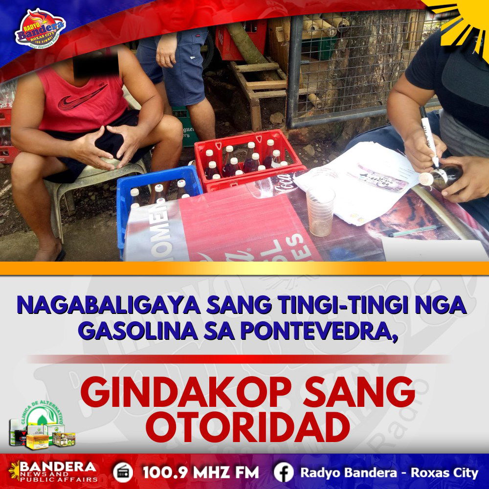 NAGABALIGAYA SANG TINGI-TINGI NGA GASOLINA SA PONTEVEDRA, GINDAKOP SANG OTORIDAD