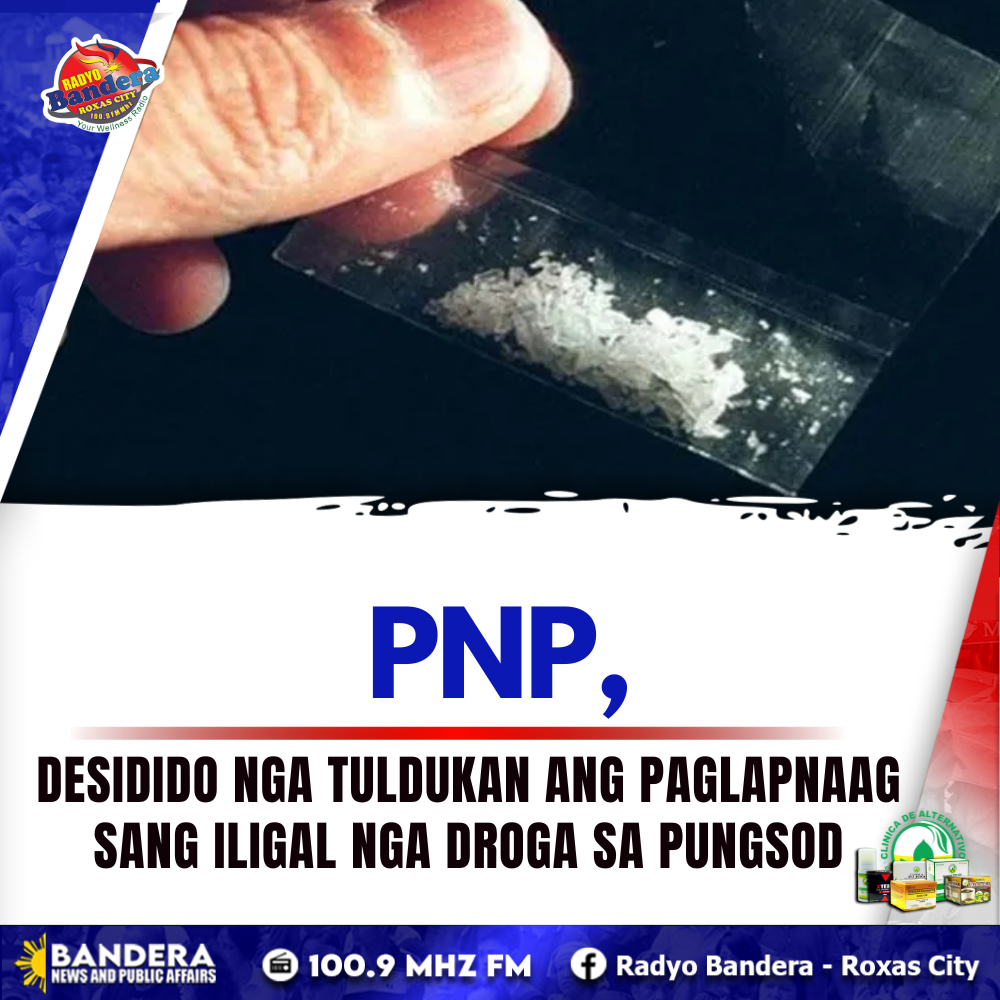 NATIONAL | PNP, DESIDIDO NGA TULDUKAN ANG PAGLAPNAAG SANG ILIGAL NGA DROGA SA PUNGSOD