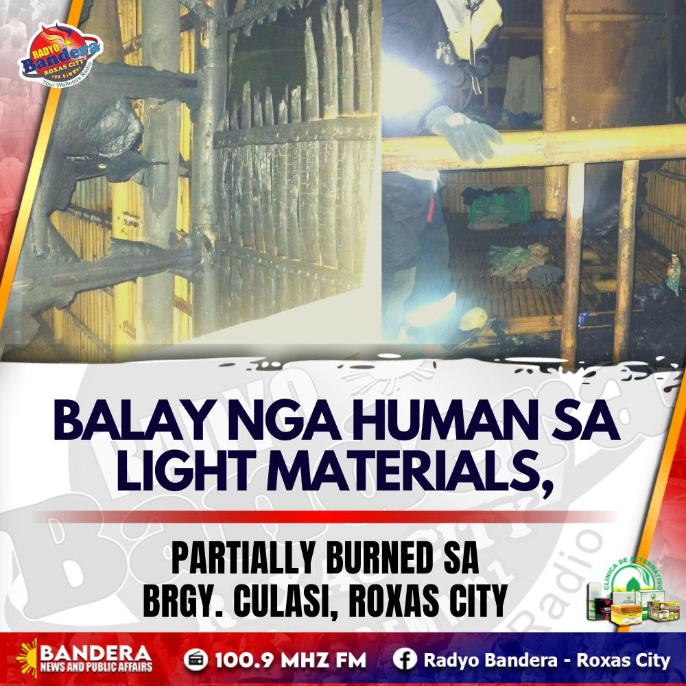 BALAY NGA HUMAN SA LIGHT MATERIALS, PARTIALLY BURNED SA BRGY. CULASI, ROXAS CITY