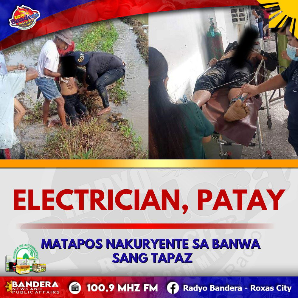 ELECTRICIAN, PATAY MATAPOS NAKURYENTE SA BANWA SANG TAPAZ