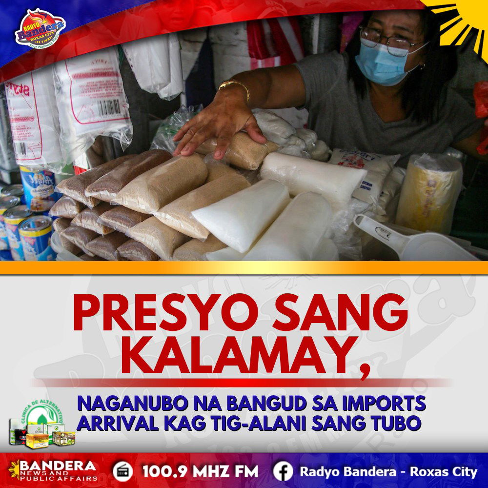 NEGOSYO | PRESYO SANG KALAMAY, NAGANUBO NA BANGUD SA IMPORTS ARRIVAL KAG TIG-ALANI SANG TUBO