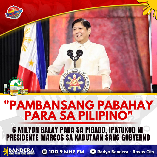 NATIONAL | 6 MILYON BALAY PARA SA PIGADO, IPATUKOD NI PRESIDENTE MARCOS SA KADUTAAN SANG GOBYERNO